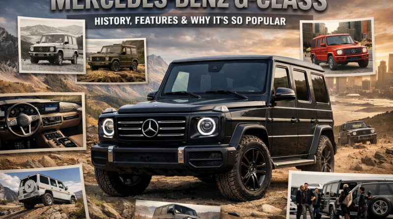 Mercedes-Benz G-Class (G-Wagon) showing its history, features, and popularity