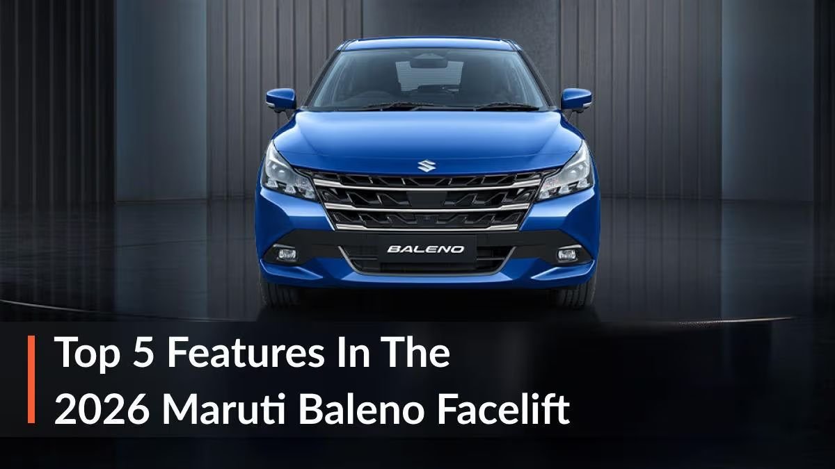 2026 Maruti Baleno Facelift: 5 Major Changes You Should Know